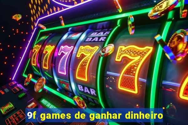 9f games de ganhar dinheiro